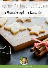 Vegane Weihnachtsplatzchen Basis Rezept Mit 3 Varianten Rezept Vegane Weihnachtsplatzchen Backen Ohne Ei Platzchen Ohne Ei