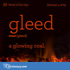 Dictionary Com S Word Of The Day Gleed Archaic A Glowing Coal Weird Words Cool Words Unusual Words