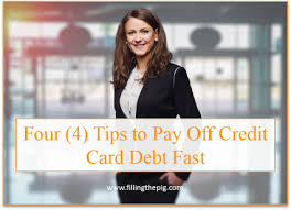 How to pay off credit card debt fast. Four 4 Tips To Pay Off Credit Card Debt Fast