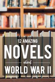 Many of these books are talked about on a blog, that several of my quoran friends contibute to, most are ww2 oriented. 12 Amazing World War Ii Novels You Should Read Right Now It S Always Autumn