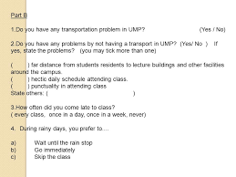 Public transportation in malaysia in the form of buses are most often used by locals in the towns and cities. Transportation Problems Among Ump Students Ppt Video Online Download