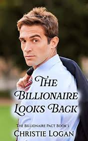 The Billionaire Looks Back by Christie Logan