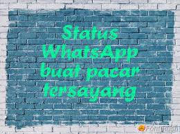 Contoh Status Whatsapp Buat Pacar Tersayang Lucu Romantis Motivasi