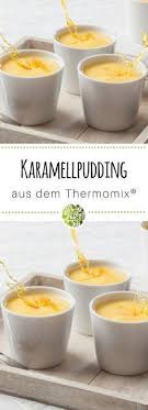 6 X Pudding Aus Dem Thermomix Rezepte Fur Tm31 Und Tm5 Rezept Thermomix Rezepte Desserts Thermomix Nachspeise Thermomix