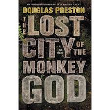 Crooked river (agent pendergast series book 19) The Lost City Of The Monkey God By Douglas Preston Hardcover Target