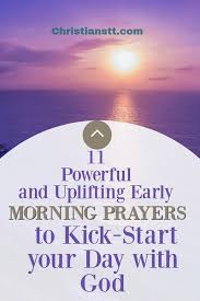 A waking up prayer for inspiration. 11 Uplifting Morning Prayers To Kick Start Your Day Christianstt