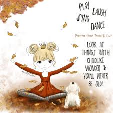 Look At Things With Childlike Wonder And You Ll Never Be Old Sassy Pants Quotes Sassy Quotes Pants Quote