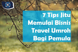 Maka sangat penting sekali untuk mencari travel umroh terbaik dan terpercaya supaya perjalanan dapat terlaksana dengan baik. 7 Tips Jitu Memulai Bisnis Travel Umroh Bagi Pemula