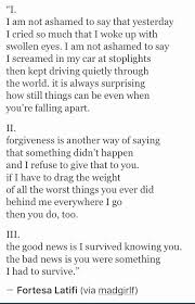 The Good News Is I Survived Knowing You The Bad News Is You Were Something I Had To Survive Fortesa Latifi Via Madgir Words Quotes Words Feelings Quotes