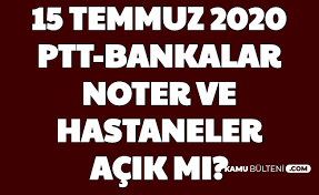 Resmi tatil dolayısıyla birçok kurum ve kuruluş çalışmamaktadır. 15 Temmuz Da Ptt Bankalar Hastaneler Vergi Daireleri Noterler Acik Mi Iste Cevabi