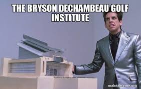 2020 @usopengolf champion 8x @pgatour winner 2019 dubai desert classic champion on @europeantour foundation> @brysondfoundation brysondechambeau.com. The Bryson Dechambeau Golf Institute Make A Meme