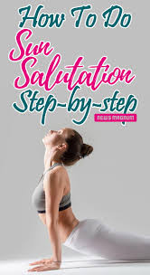 How To Do 12 Poses Of Sun Salutation Or Surya Namaskar Step By Step Yoga Poses Yoga Benefits Sun Salutation
