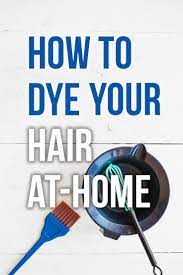 Diy Step By Step Hair Coloring Guide How To Dye Your Hair At Home How To Dye Hair At Home Diy Hair Dye Hair Dye Tutorial