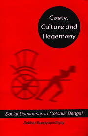 Caste Culture And Hegemony Ebook By Sekhar Bandyopadhyay 9789352800728 Rakuten Kobo India