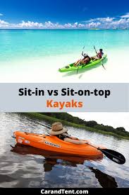 Sit In Vs Sit On Top Kayaks Which Is Better In 2020 Kayaking Sit On Kayak Kayak Trip