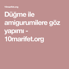 Dugme Ile Amigurumilere Goz Yapimi 10marifet Org Amigurumi Gozler Dugmeler