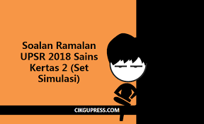 Koleksi soalan ramalan yang disediakan adalah merujuk kepada soalan percubaan upsr di seluruh negeri, oleh itu ia adalah mengikut format peperiksaan yang sebenarnya. Soalan Ramalan Upsr 2018 Sains Kertas 2 Set Simulasi