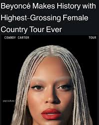 Beyoncé's COWBOY CARTER Tour is now the highest-grossing female country  tour in history.