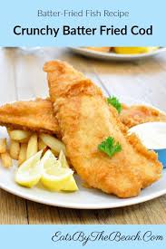 Crunchy Batter Fried Cod Batter Fried Fish Recipe Eats By The Beach Recipe In 2020 Fried Fish Recipes Fried Cod Recipes
