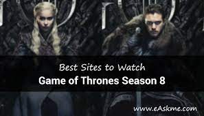 Best Sites to Watch Game of Thrones Season 8 online|eAskme | How to : Ask Me Anything : Learn Blogging Online