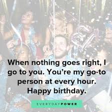 I hope your birthday is filled with fun and adventure. Happy Birthday Quotes Wishes For Your Best Friend Everyday Power