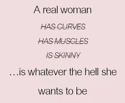  A Real Woman Is Whatever She Wants To Be Inspiring Quotes About Life Quotes Life Quotes