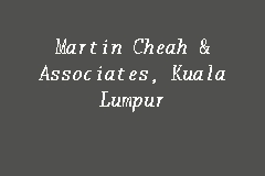 Cheah, christine (7 april 2015). Martin Cheah Associates Kuala Lumpur Law Firm In Jalan Sultan Ismail