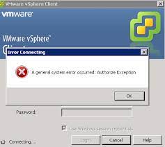 Vmware A General System Error Occured Authorize Exception