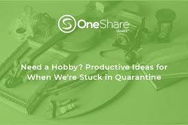 How can i find new hobby ideas to try out? Quarantine Hobbies You Can Do Inside Oneshare Health Blog