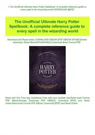 Read The Unofficial Ultimate Harry Potter Spellbook A Complete Reference Guide To Every Spell In The Wizarding World Download Pdf