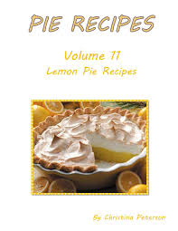 Kits to make them, s. Pie Recipes Volume 11 Lemon Pie Recipes Delicious Tasty Desserts Every Title Has Space For Notes Pies Peterson Christina 9781073757251 Amazon Com Books