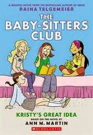 The Baby Sitters Club Kristy S Great Idea By Raina Telgemeier Essential The Baby Sitters Club Graphic Novel Novels