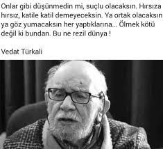 29 ağustos 2016, yalova) romancı, senaryo ve oyun yazarı). Vedat Turkali Onlar Gibi Dusunmedin Mi Suclu Olacaksin Edebiyat Guzel Soz Ozlu Sozler
