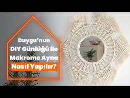 Duygu Nun Diy Gunlugu Ile Makrome Ayna Nasil Yapilir Kendin Yap Youtube Aynalar Kendin Yap Dekorasyon Fikirleri