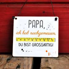 Schild Papa Ich Hab Nachgemessen Du Bist Grossartig Geschenkideen Geschenkideen Papa Werdende Mutter Geschenk Und Geschenkideen