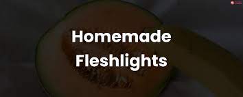 10+ DIY Homemade Fleshlight & Pocket Pussy Ideas