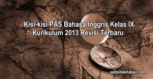 Kisi Kisi Pas Bahasa Inggris Kelas 9 K13 Tahun 2020 2021 Websiteedukasi Com