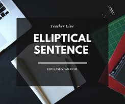 Elliptical construction adalah bentuk padat dari sebuah kalimat agar tampak efektif. Elliptical Sentence Pengertian Rumus Dan Contoh Soal Edukasistan Com
