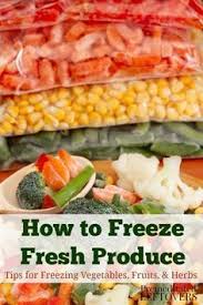 Directions For Freezing Fresh Produce Whether You Have A Large Harvest From Your Garden Or Find A Great Deal On Frozen Meals Frozen Vegetables Frozen Veggies