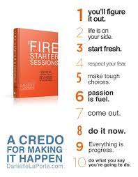 The fire starter sessions is the permission slip you've been waiting for — to fully want what you want and go for it, to expand your consciousness and your cash flow, to up the ante on your dreams, to be incredibly generous with your love. Thursday S Thank You Gift Danielle Laporte White Hot Truth Sermons On Life Danielle Laporte The Desire Map Fire Starters