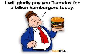 I Will Gladly Pay You Tuesday For A Hamburger Today Gif I Ll Gladly Pay You Tuesday For A Hamburger Today Blur Brain Old School Cartoons Popeye Cartoon Wimpy