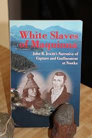 White Slaves Maquinna by John Jewitt, First Edition