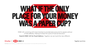 Hsbc offers a range of accounts designed to fit your lifestyle. Hsbc Hsbc The Homeless Bank Account