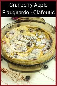 Cranberry Apple Clafoutis Recipe Apple Cranberry Clafoutis Desserts