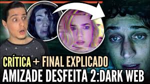 Um mais sangrento do que o outro. Amizade Desfeita 2 Dark Web Critica Final Explicado Final Alternativo Netflix Youtube