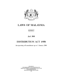 Know the process of malaysia estate administration. Distribution Act 1958 Revised 1983 Act 300 Intestacy Ethical Principles