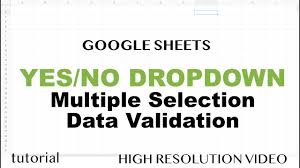 Google Sheets Yes No Dropdown List Multiple Selection Based On Other Cells Youtube
