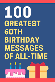 Here is a list of birthday wishes to convey your feelings to him on this amazing day. 100 Amazing 60th Birthday Messages And Quotes W Images Futureofworking Com