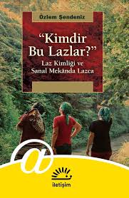 Kimdir Bu Lazlar Ozlem Sendeniz Iletisim Yayinlari Okumak Iptiladir Muptelalara Selam