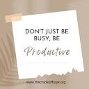 Don't just be busy, be PRODUCTIVE - The Cradle of Hope